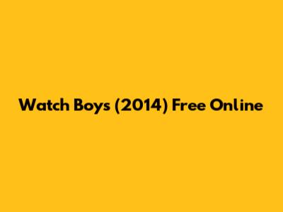 Watch "Boys" (2014) Free Online
