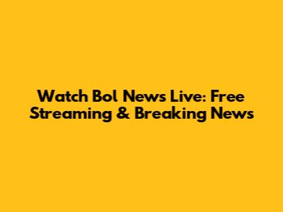 Watch Bol News Live: Free Streaming & Breaking News