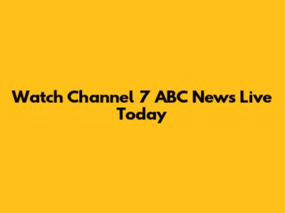 Watch Channel 7 ABC News Live Today