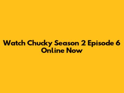 Watch Chucky Season 2 Episode 6 Online Now