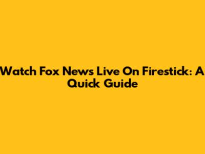 Watch Fox News Live On Firestick: A Quick Guide