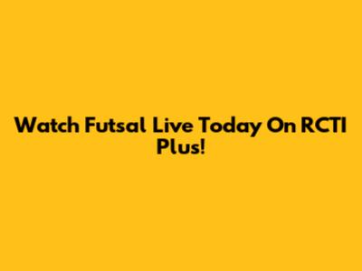 Watch Futsal Live Today On RCTI Plus!