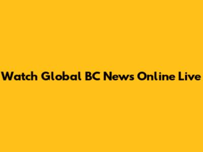 Watch Global BC News Online Live