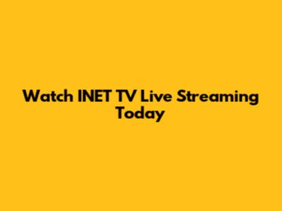 Watch INET TV Live Streaming Today