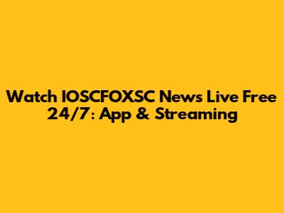 Watch IOSCFOXSC News Live Free 24/7: App & Streaming
