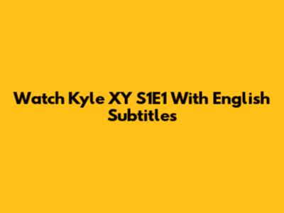 Watch Kyle XY S1E1 With English Subtitles