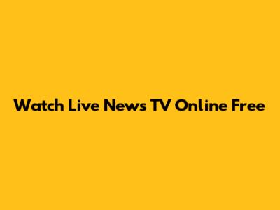 Watch Live News TV Online Free