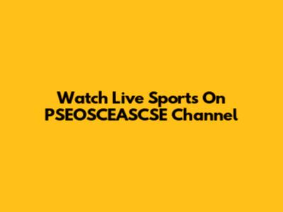 Watch Live Sports On PSEOSCEASCSE Channel