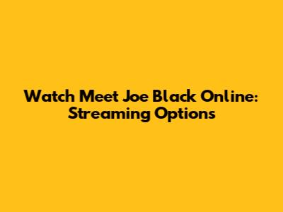 Watch Meet Joe Black Online: Streaming Options