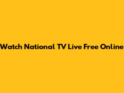 Watch National TV Live Free Online