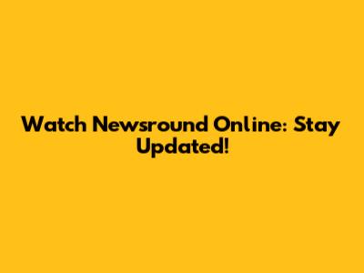Watch Newsround Online: Stay Updated!