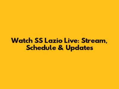 Watch SS Lazio Live: Stream, Schedule & Updates
