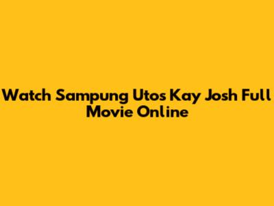 Watch Sampung Utos Kay Josh Full Movie Online