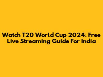 Watch T20 World Cup 2024: Free Live Streaming Guide For India