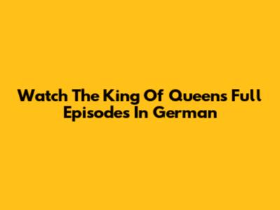 Watch The King Of Queens Full Episodes In German