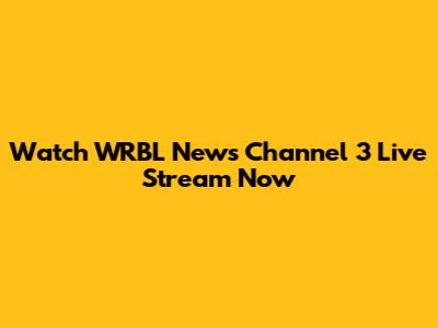 Watch WRBL News Channel 3 Live Stream Now