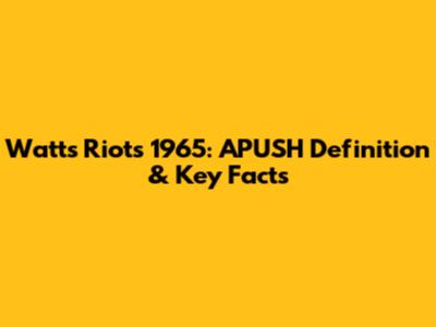 Watts Riots 1965: APUSH Definition & Key Facts