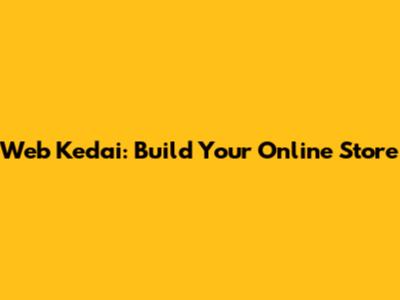 Web Kedai: Build Your Online Store