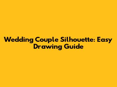 Wedding Couple Silhouette: Easy Drawing Guide
