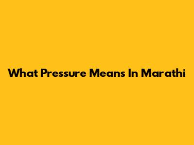 What Pressure Means In Marathi