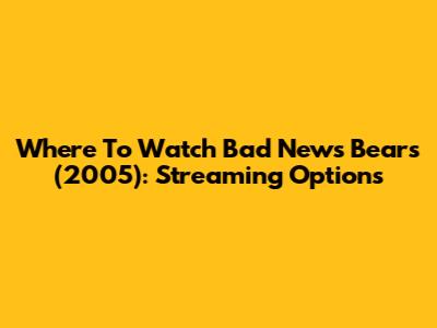 Where To Watch Bad News Bears (2005): Streaming Options
