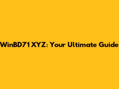 WinBD71 XYZ: Your Ultimate Guide