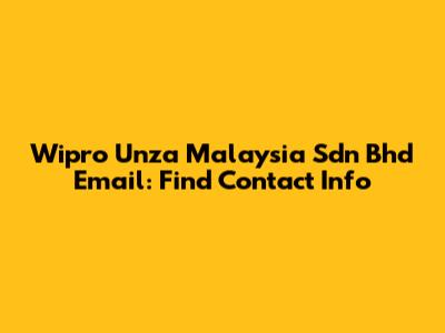 Wipro Unza Malaysia Sdn Bhd Email: Find Contact Info
