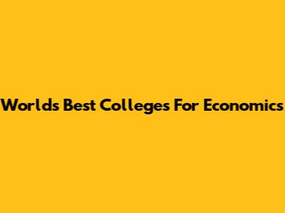 World's Best Colleges For Economics