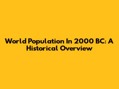 World Population In 2000 BC: A Historical Overview