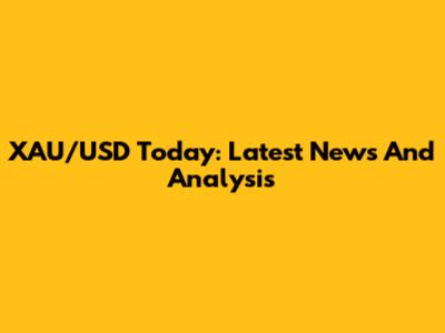 XAU/USD Today: Latest News And Analysis