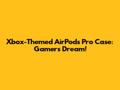 Xbox-Themed AirPods Pro Case: Gamer's Dream!
