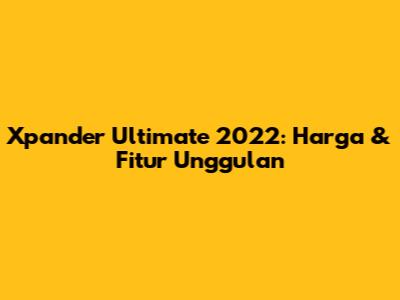 Xpander Ultimate 2022: Harga & Fitur Unggulan