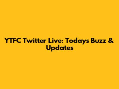 YTFC Twitter Live: Today's Buzz & Updates
