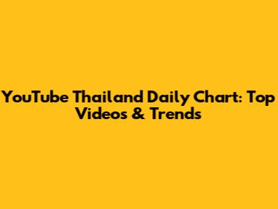 YouTube Thailand Daily Chart: Top Videos & Trends