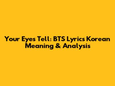 Your Eyes Tell: BTS Lyrics Korean Meaning & Analysis