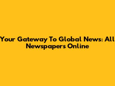 Your Gateway To Global News: All Newspapers Online
