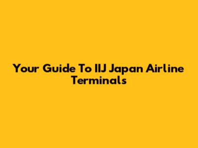 Your Guide To IIJ Japan Airline Terminals