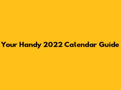 Your Handy 2022 Calendar Guide