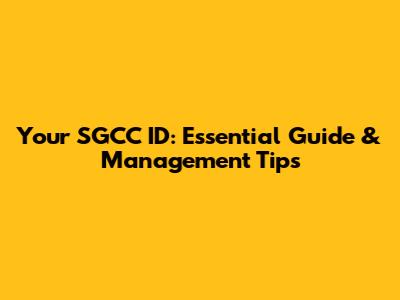 Your SGCC ID: Essential Guide & Management Tips