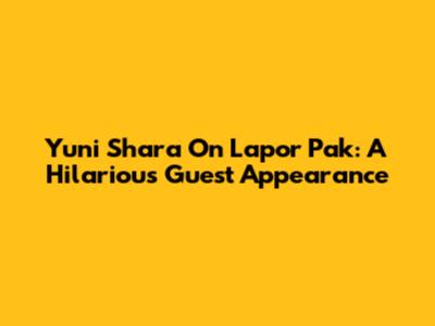 Yuni Shara On Lapor Pak: A Hilarious Guest Appearance