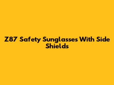 Z87 Safety Sunglasses With Side Shields