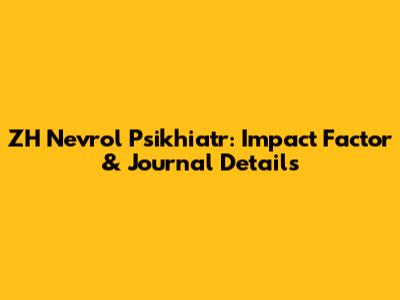 ZH Nevrol Psikhiatr: Impact Factor & Journal Details