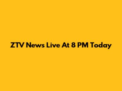 ZTV News Live At 8 PM Today