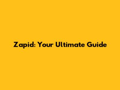 Zapid: Your Ultimate Guide