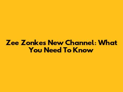 Zee Zonke's New Channel: What You Need To Know