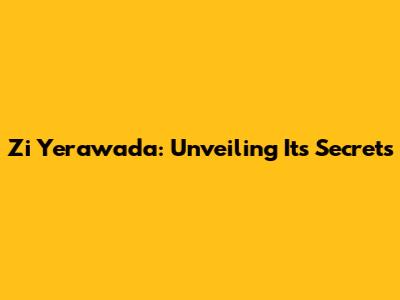Zi Yerawada: Unveiling Its Secrets