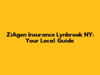 ZiAgen Insurance Lynbrook NY: Your Local Guide