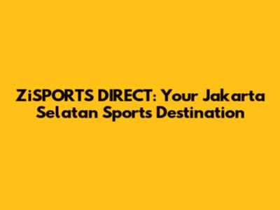 ZiSPORTS DIRECT: Your Jakarta Selatan Sports Destination