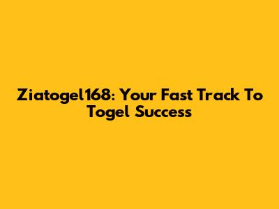 Ziatogel168: Your Fast Track To Togel Success