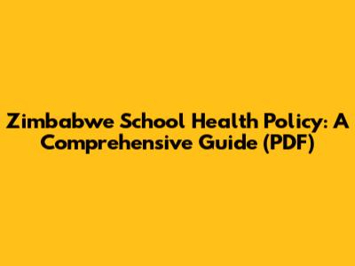 Zimbabwe School Health Policy: A Comprehensive Guide (PDF)